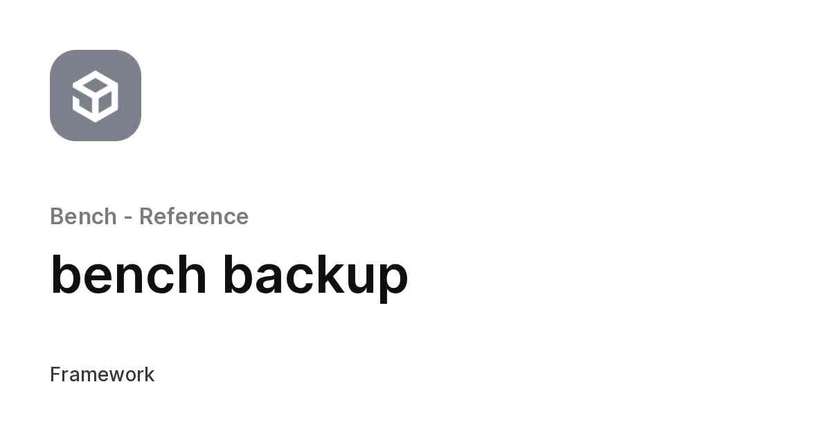 bench backup