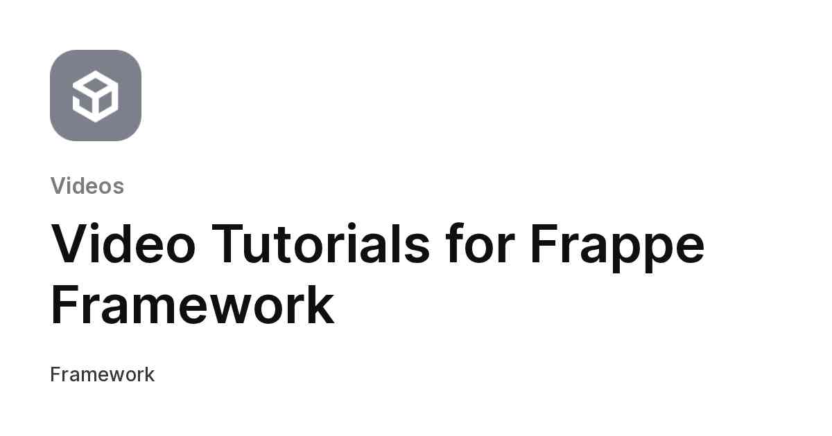 Video Tutorials for Frappe Framework