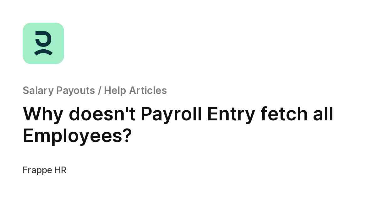Why doesn't Payroll Entry fetch all Employees?